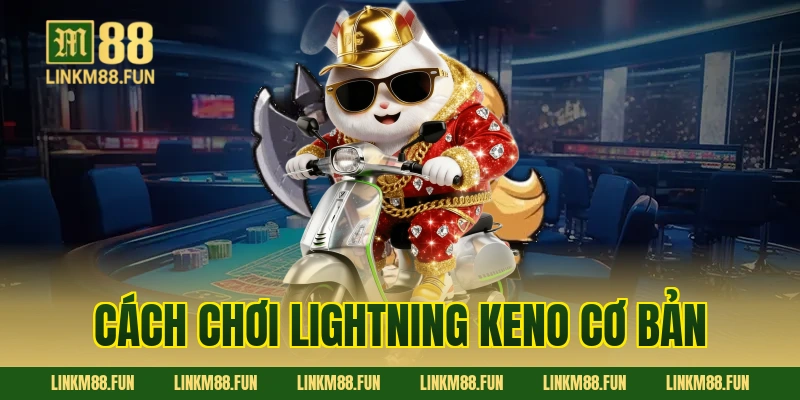 Cách chơi Lightning Keno cơ bản